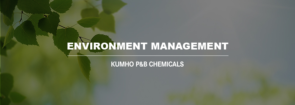 ENVIRONMENT MANAGEMENT / KUMHO P&B CHEMICALS